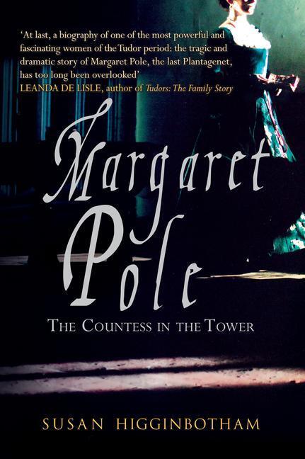 Cover: 9781445677156 | Margaret Pole | The Countess in the Tower | Susan Higginbotham | Buch
