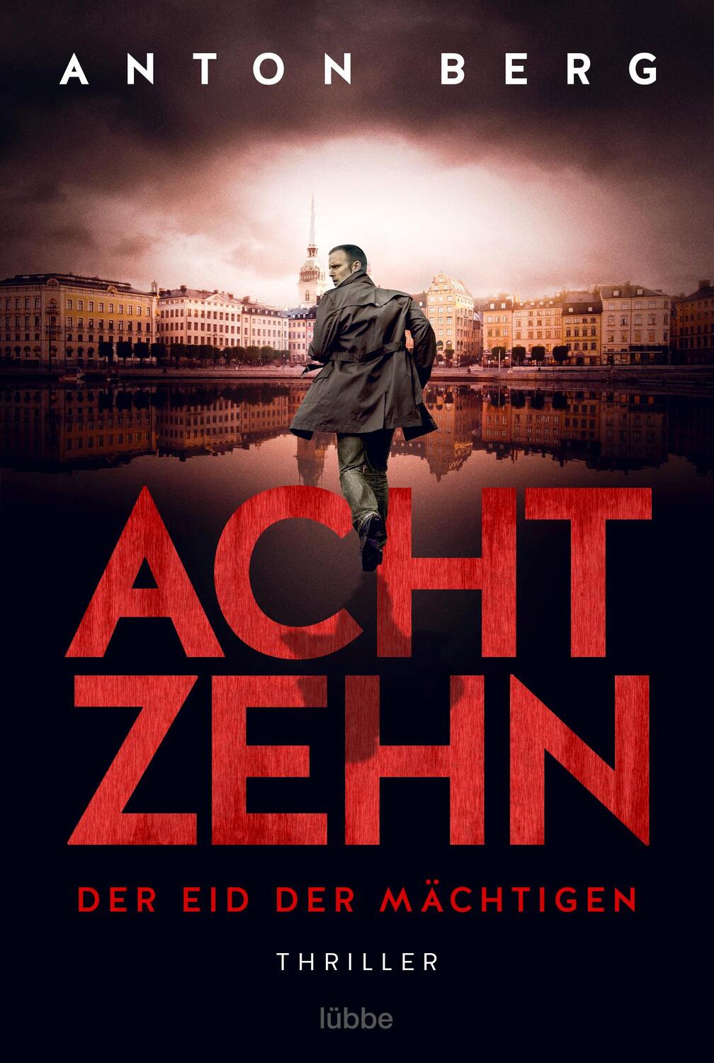 Cover: 9783404189564 | Achtzehn - Der Eid der Mächtigen | Thriller | Anton Berg | Taschenbuch