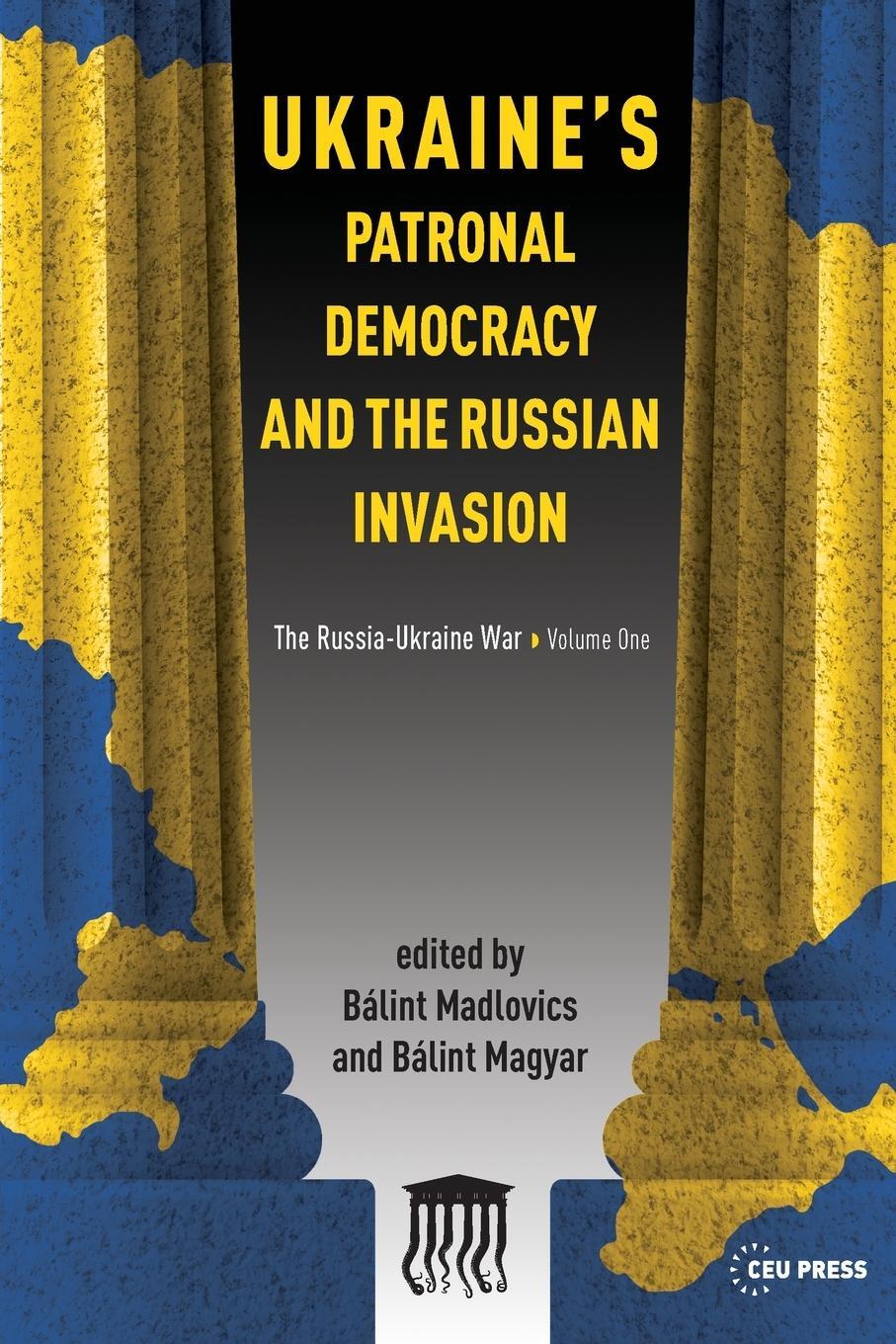 Cover: 9789633866634 | Ukraine's Patronal Democracy and the Russian Invasion | Bálint Magyar