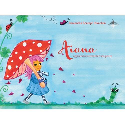 Cover: 9783939043850 | Aiana | apprend à surmonter ses peurs | Samantha Kaempf-Nanchen | Buch