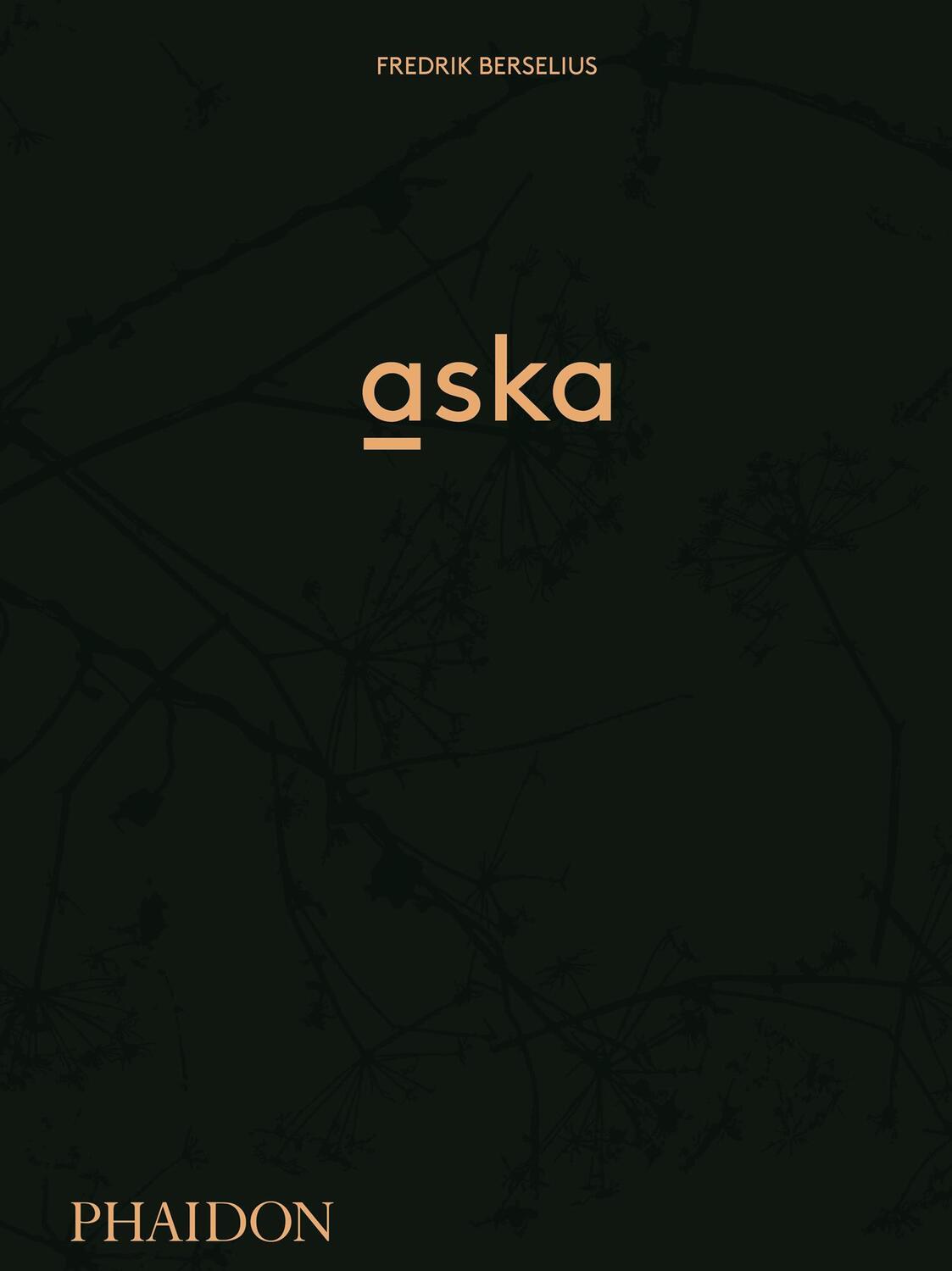 Cover: 9780714875774 | Aska | Fredrik Berselius | Buch | Englisch | 2018 | Phaidon