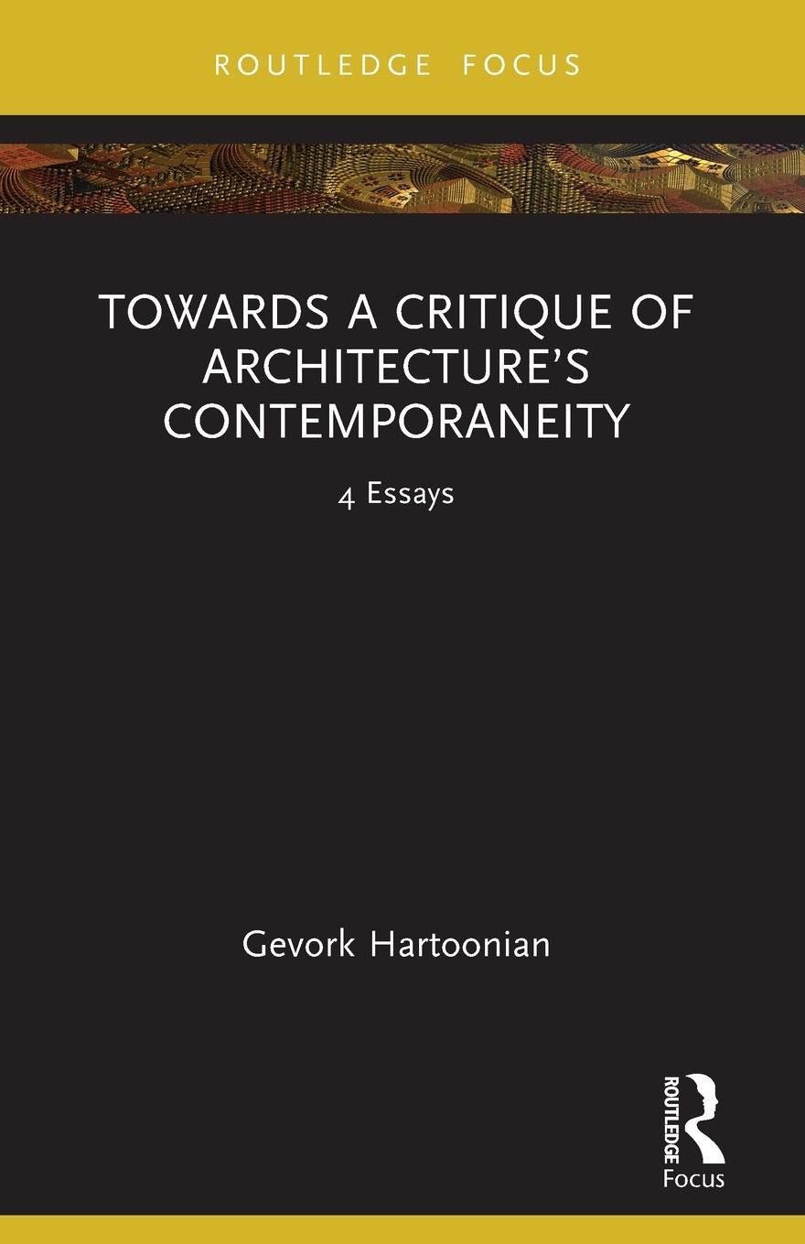 Cover: 9781032419329 | Towards a Critique of Architecture's Contemporaneity | 4 Essays | Buch