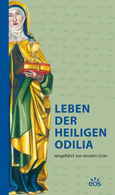 Cover: 9783830679844 | Leben der heiligen Odilia | eingeführt von Anselm Grün | Anselm Grün