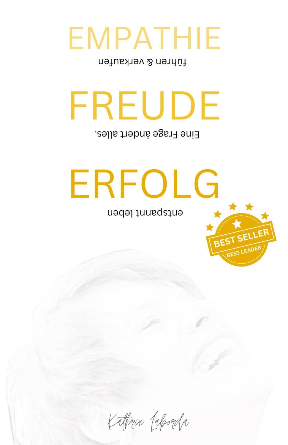 Cover: 9783347745032 | EMPATHIE FREUDE ERFOLG - EINE FRAGE ÄNDERT ALLES | Kathrin Laborda