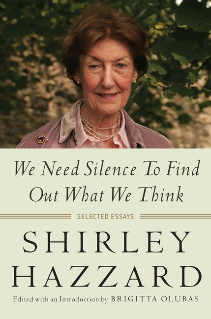 Cover: 9780231173278 | We Need Silence to Find Out What We Think | Selected Essays | Hazzard