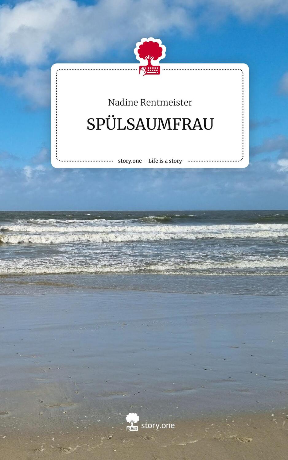 Cover: 9783710832499 | SPÜLSAUMFRAU. Life is a Story - story.one | Nadine Rentmeister | Buch