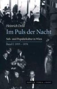 Cover: 9783851326857 | Im Puls der Nacht | Sub- und Populärkultur in Wien 1955-1976 | Deisl