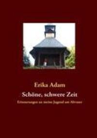 Cover: 9783839187197 | Schöne, schwere Zeit | Erinnerungen an meine Jugend am Altvater | Adam