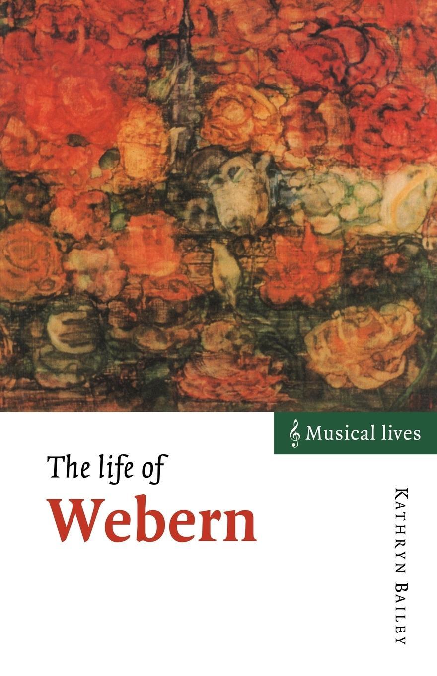 Cover: 9780521575669 | The Life of Webern | Kathryn Bailey | Taschenbuch | Paperback | 2010