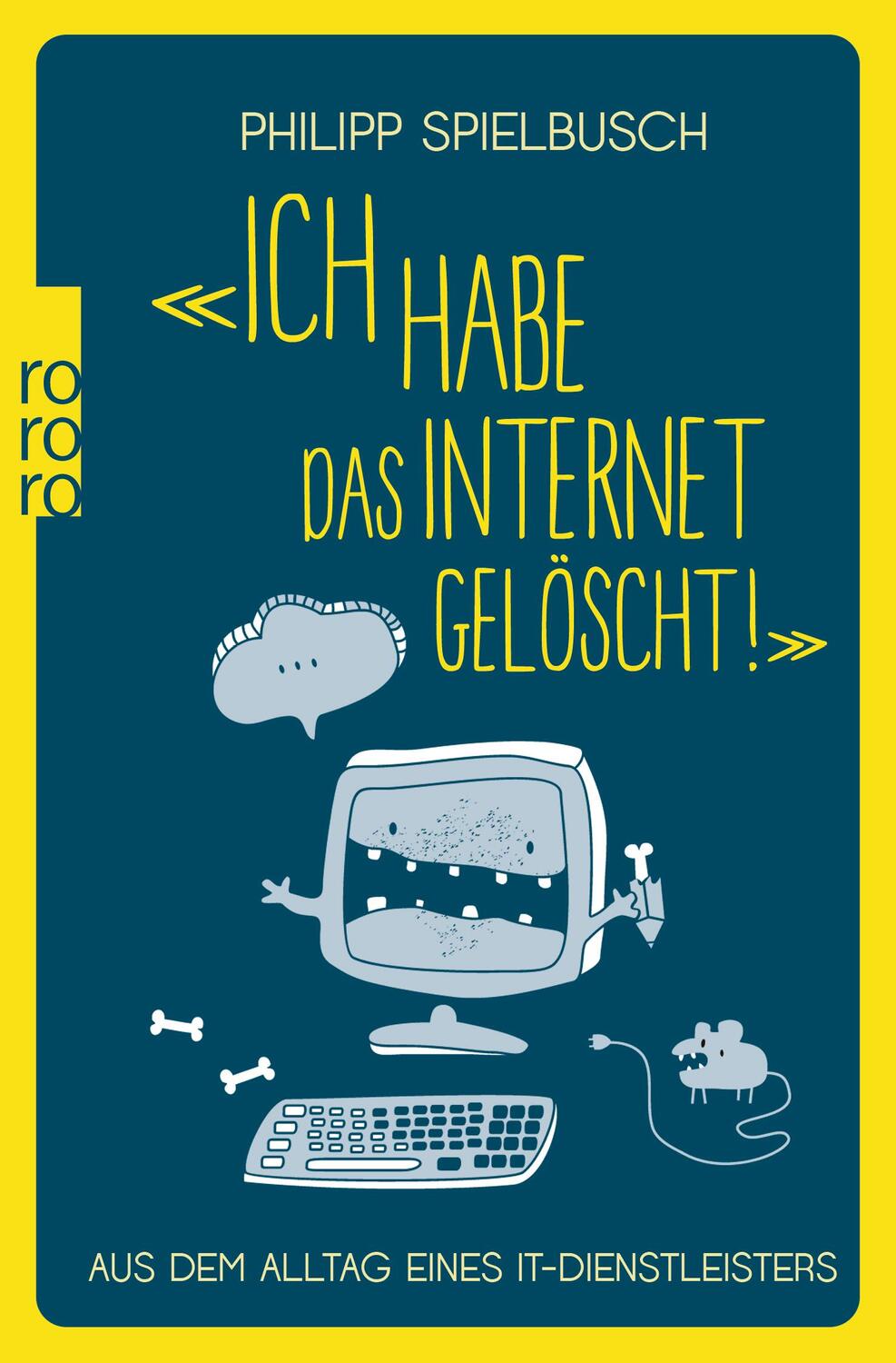 Cover: 9783499631894 | «Ich habe das Internet gelöscht!» | Philipp Spielbusch | Taschenbuch