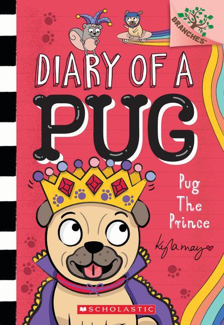 Cover: 9781338877571 | Pug the Prince: A Branches Book (Diary of a Pug #9) | A Branches Book