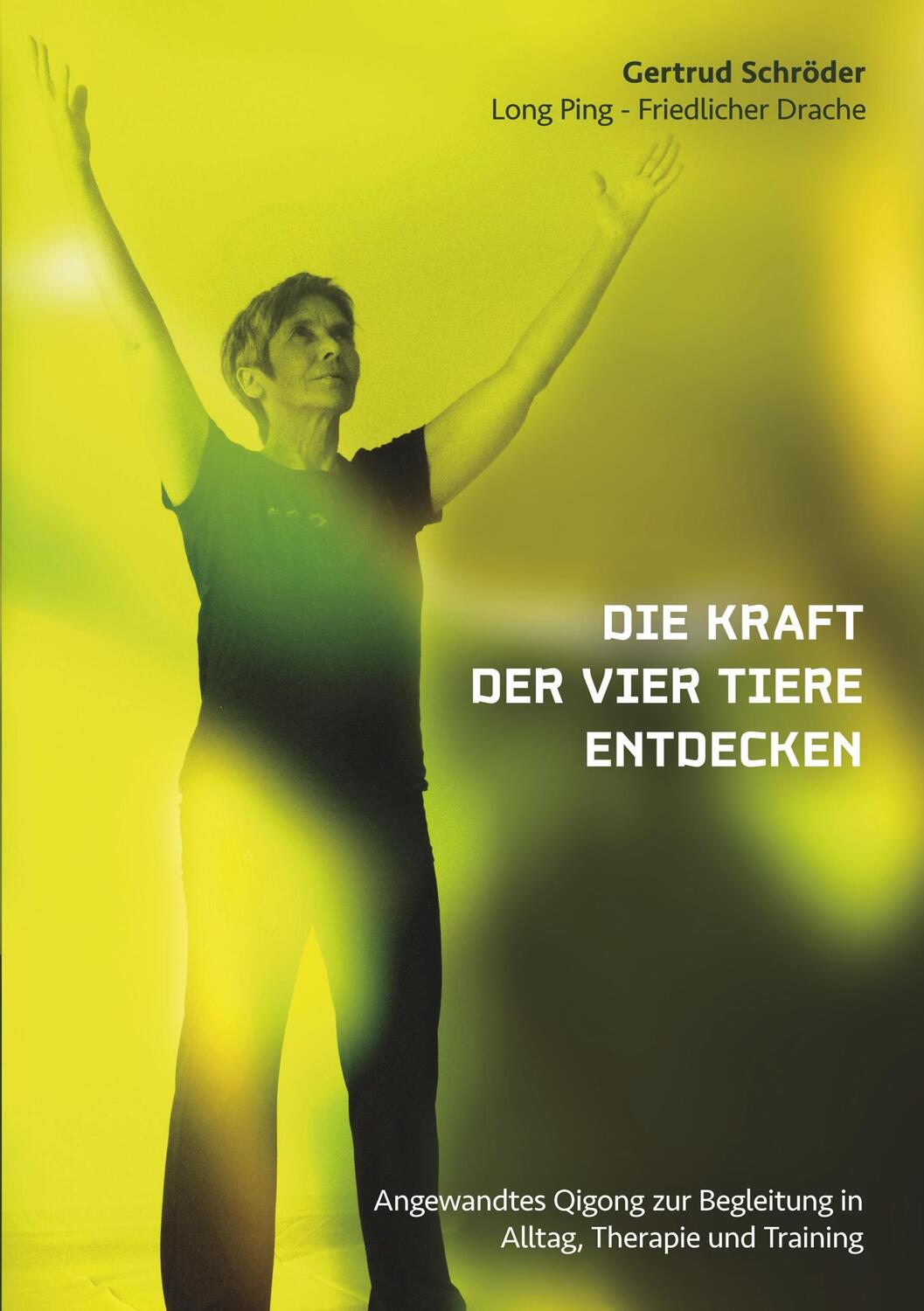 Cover: 9783744819619 | Die Kraft der vier Tiere entdecken | Gertrud Schröder | Taschenbuch