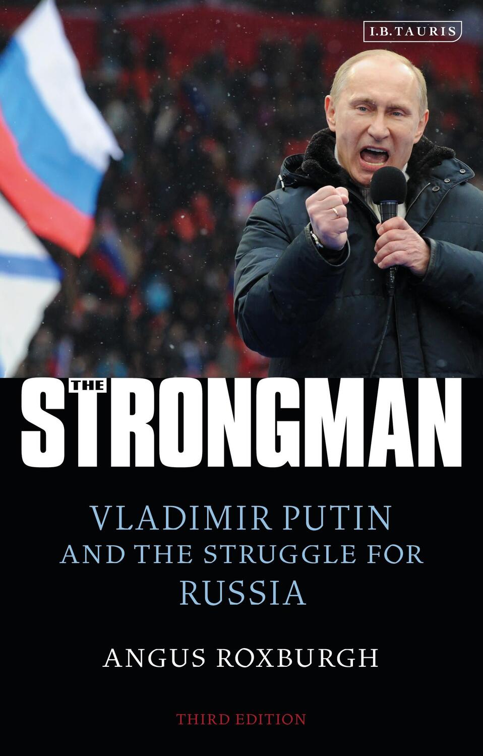 Cover: 9780755639250 | The Strongman | Vladimir Putin and the Struggle for Russia | Roxburgh