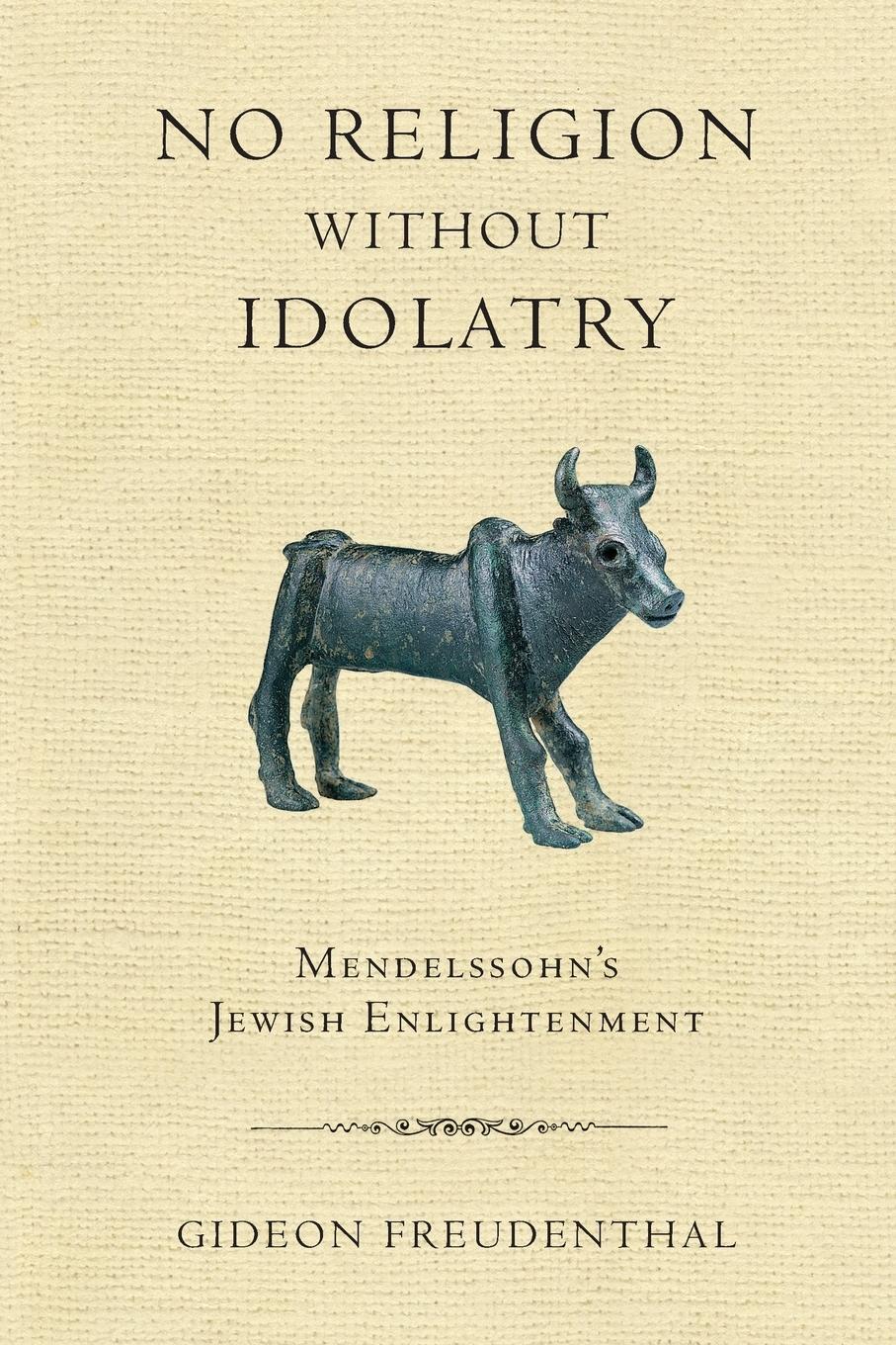 Cover: 9780268028909 | No Religion without Idolatry | Mendelssohn's Jewish Enlightenment