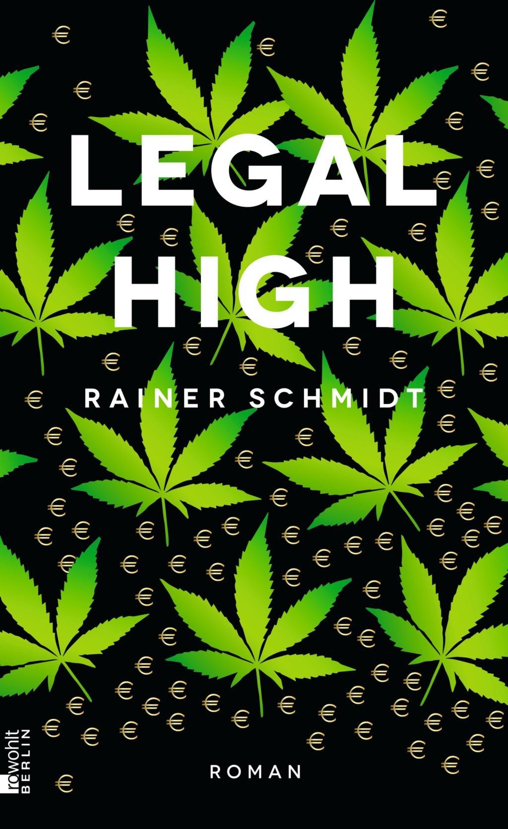 Cover: 9783871341731 | Legal High | Roman | Rainer Schmidt | Buch | 350 S. | Deutsch | 2016