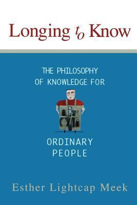 Cover: 9781587430602 | Longing to Know | The Philosophy of Knowledge for Ordinary People