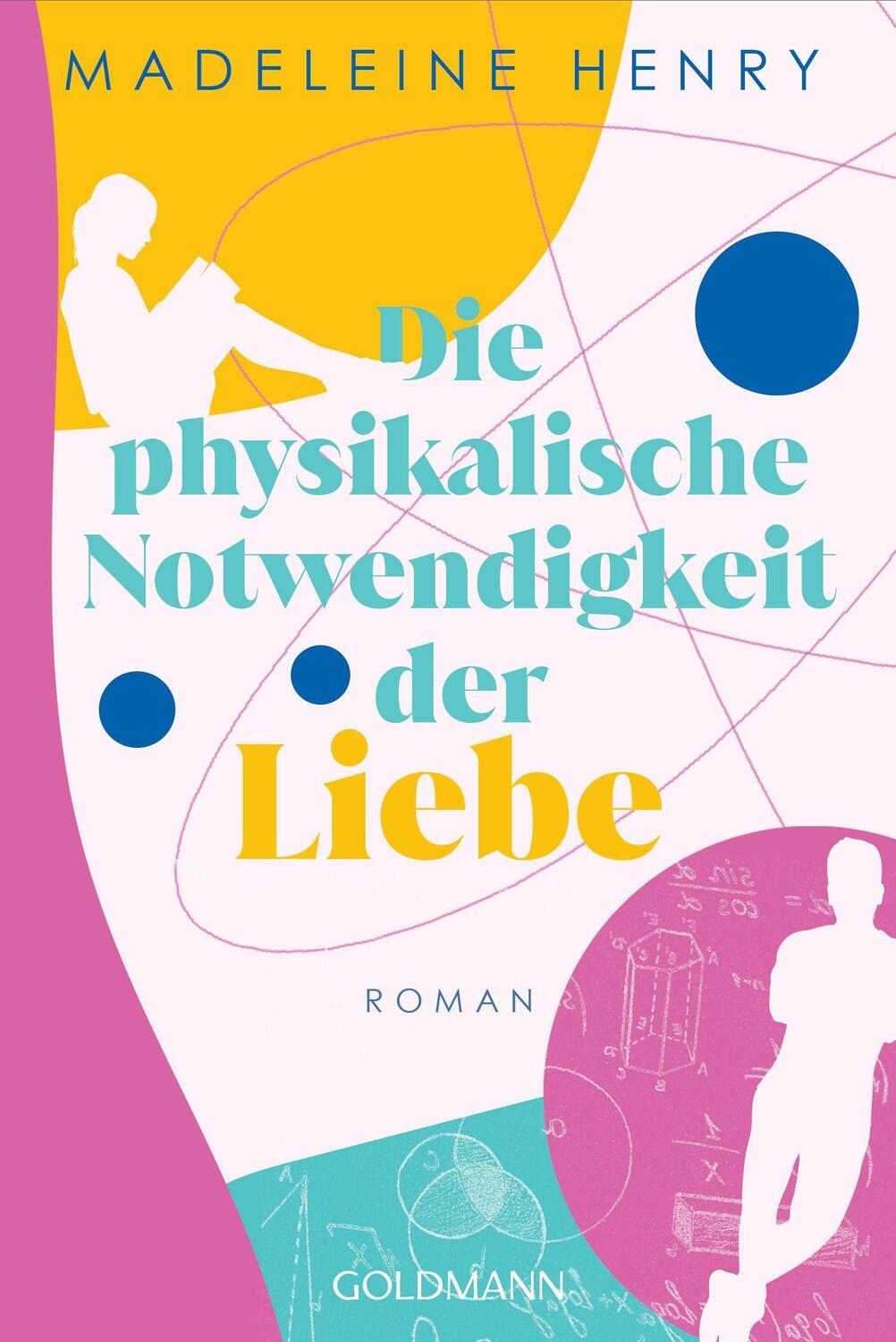 Cover: 9783442493401 | Die physikalische Notwendigkeit der Liebe | Roman | Madeleine Henry