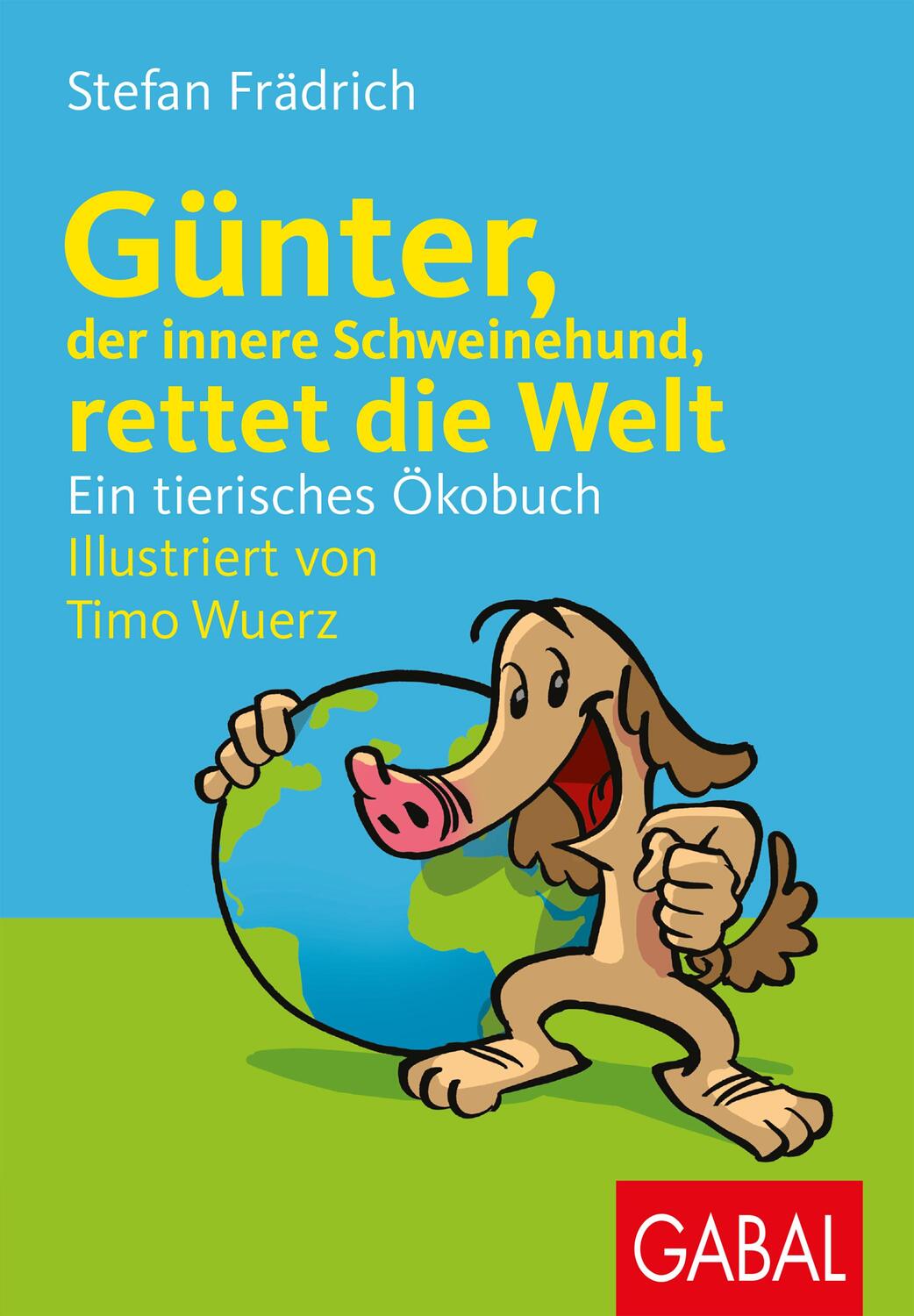 Cover: 9783967390544 | Günter, der innere Schweinehund, rettet die Welt | Stefan Frädrich
