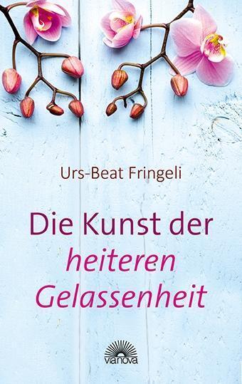 Cover: 9783866163812 | Die Kunst der heiteren Gelassenheit | Urs-Beat Fringeli | Taschenbuch