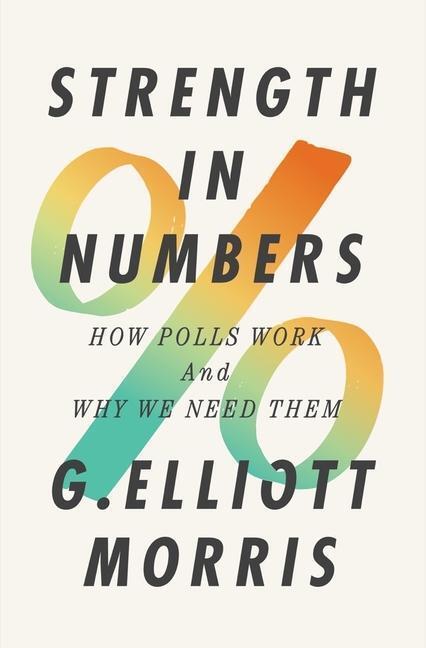 Cover: 9780393866971 | Strength in Numbers | How Polls Work and Why We Need Them | Morris