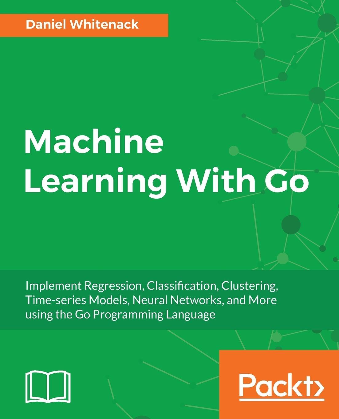 Cover: 9781785882104 | Machine Learning With Go | Daniel Whitenack | Taschenbuch | Paperback
