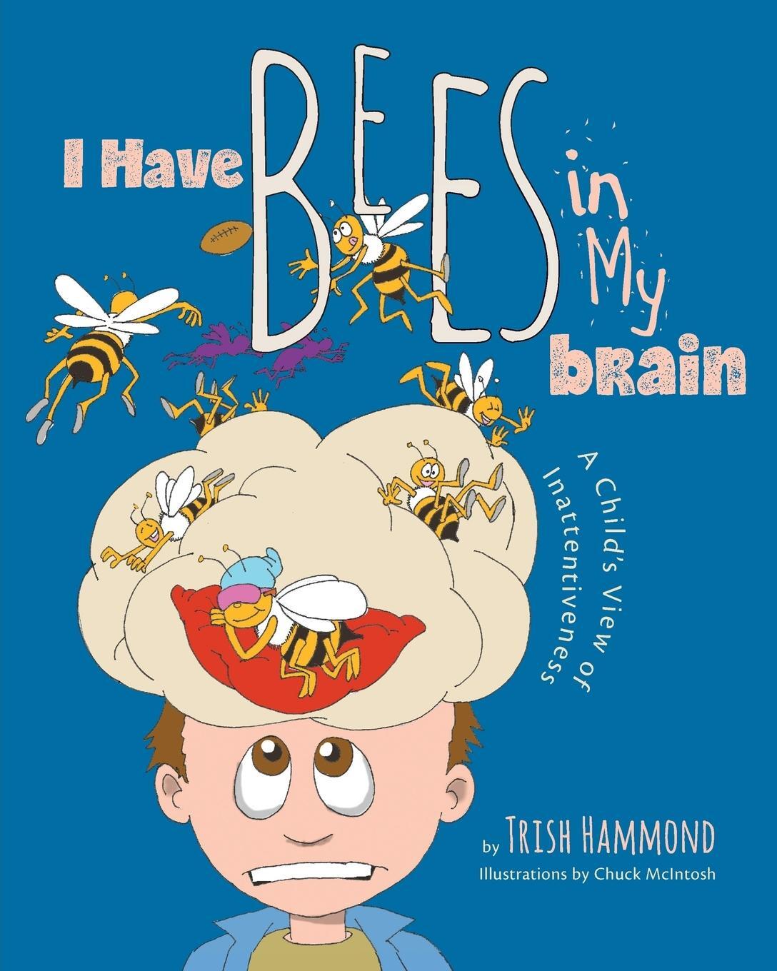 Cover: 9781525510342 | I Have Bees in My Brain | A Child's View of Inattentiveness | Hammond