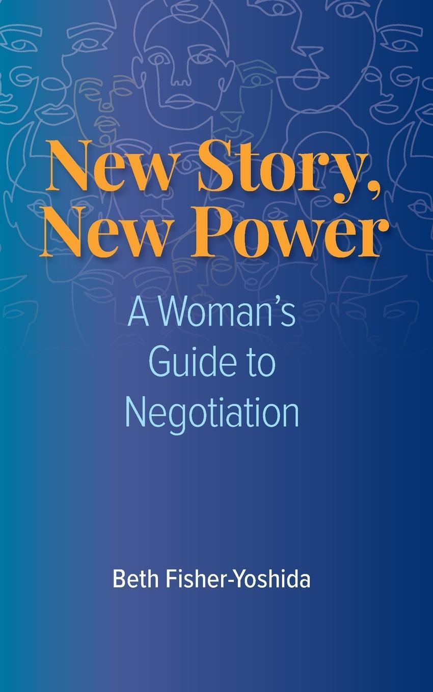 Cover: 9781954805347 | New Story, New Power | A Woman's Guide to Negotiation | Fisher-Yoshida