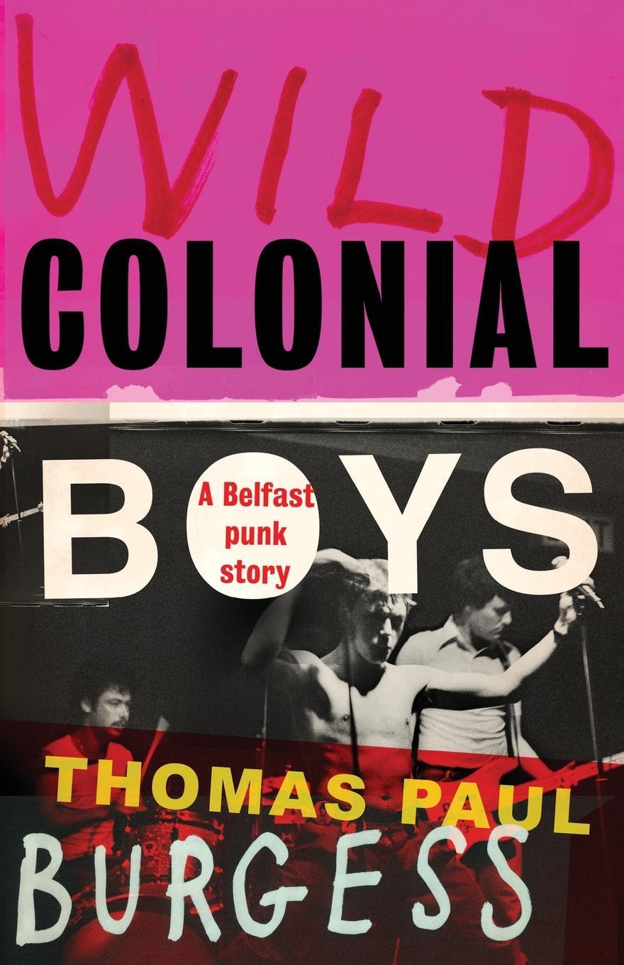 Cover: 9781526173379 | Wild colonial boys | A Belfast punk story | Thomas Paul Burgess | Buch