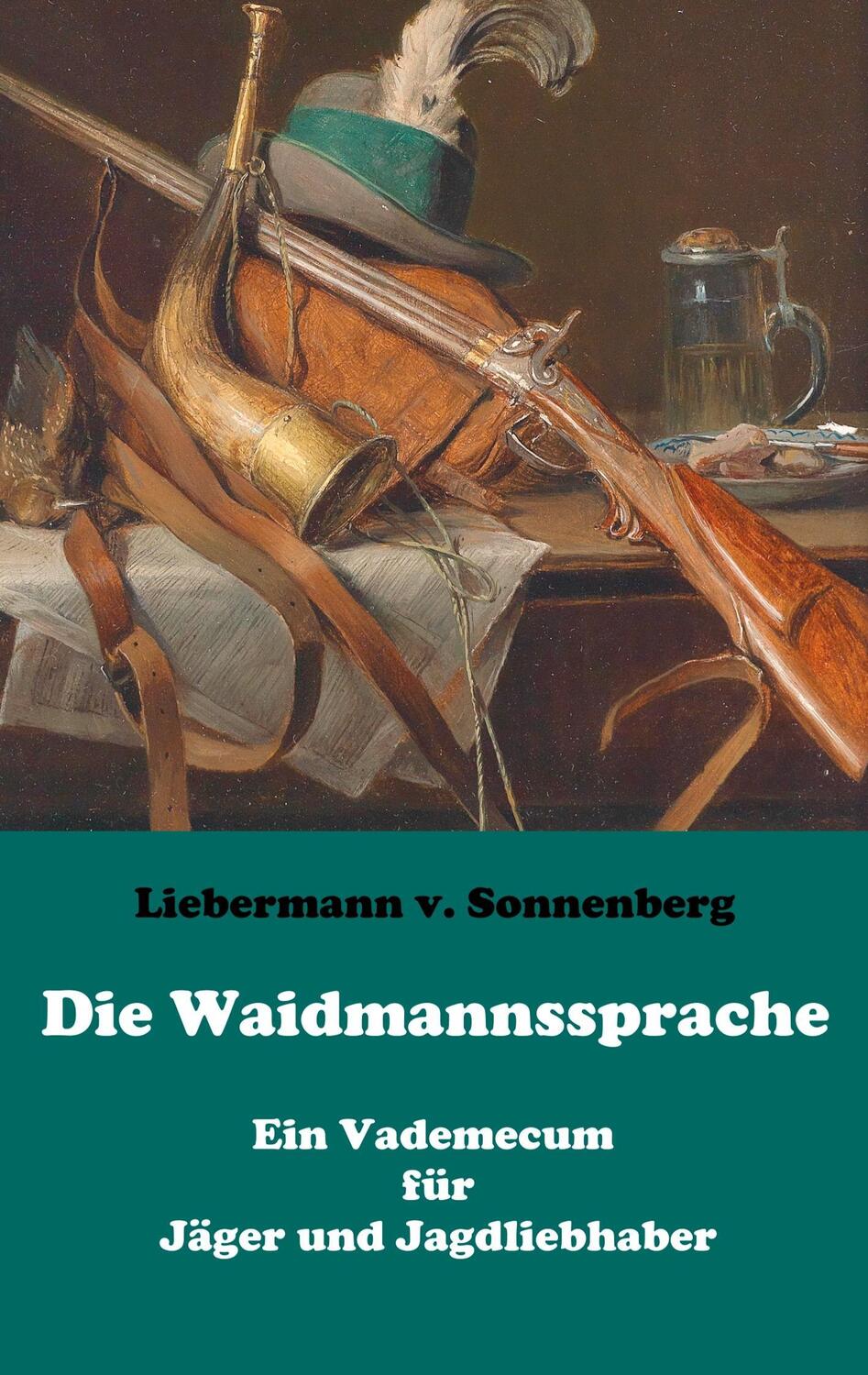 Cover: 9783746068442 | Die Waidmannssprache - Ein Vademecum für Jäger und Jagdliebhaber