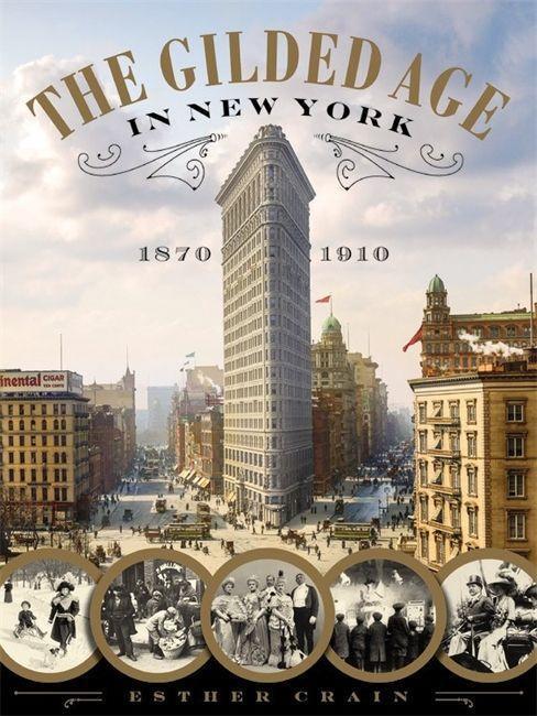 Cover: 9780316353663 | The Gilded Age in New York, 1870-1910 | Esther Crain | Buch | Gebunden