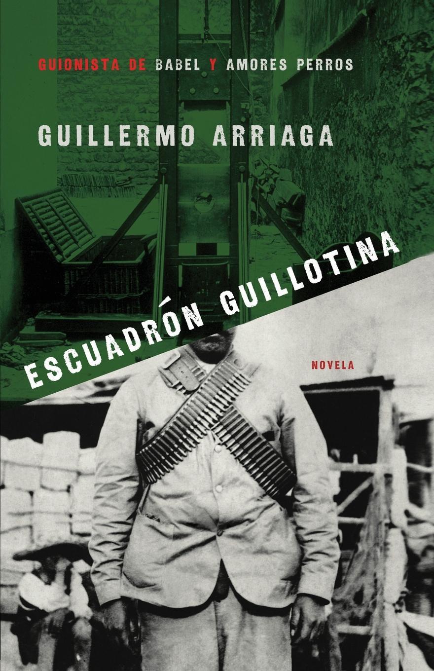 Cover: 9780743296823 | Escuadron Guillotina | Guillermo Arriaga | Taschenbuch | Paperback