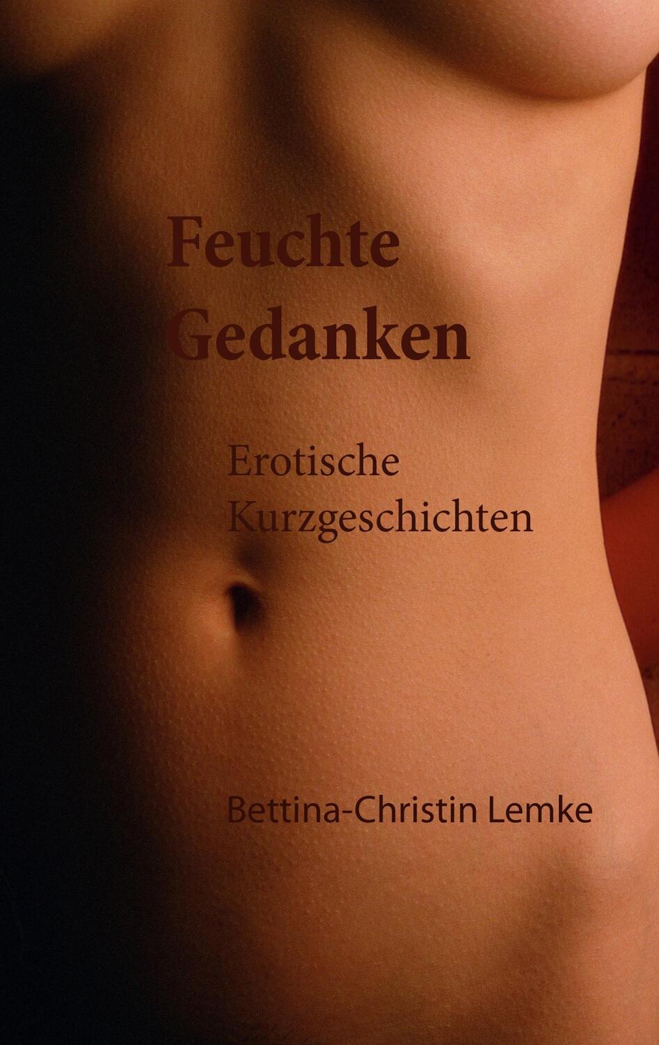 Cover: 9783837095890 | Feuchte Gedanken | Erotische Kurzgeschichten | Bettina-Christin Lemke
