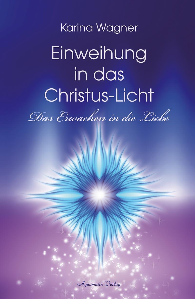 Cover: 9783894276584 | Einweihung in das Christus-Licht | Das Erwachen in die Liebe | Wagner