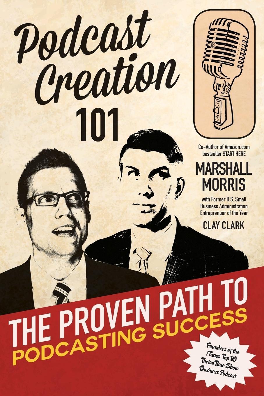 Cover: 9780692051283 | Podcast Creation 101 | The Proven Path to Podcasting Success | Morris