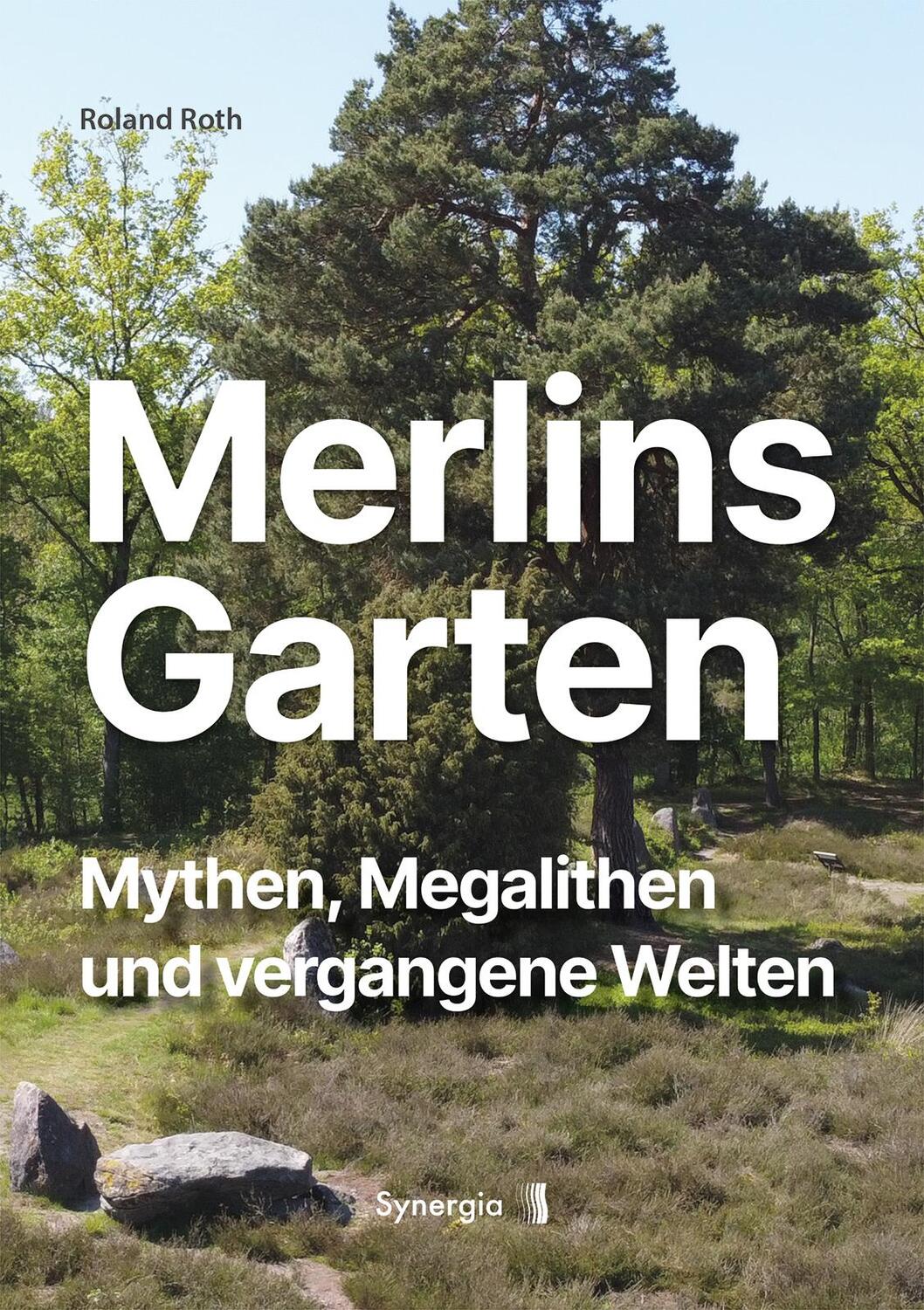 Cover: 9783907246979 | Merlins Garten | Mythen, Megalithen und vergangene Welten | Roth