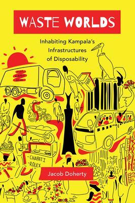 Cover: 9780520380950 | Waste Worlds | Inhabiting Kampala's Infrastructures of Disposability