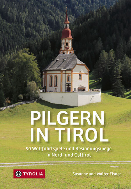 Cover: 9783702238919 | Pilgern in Tirol | Susanne Elsner (u. a.) | Taschenbuch | 288 S.