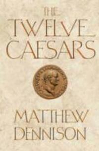 Cover: 9781848876859 | The Twelve Caesars | Matthew Dennison | Taschenbuch | Englisch | 2013