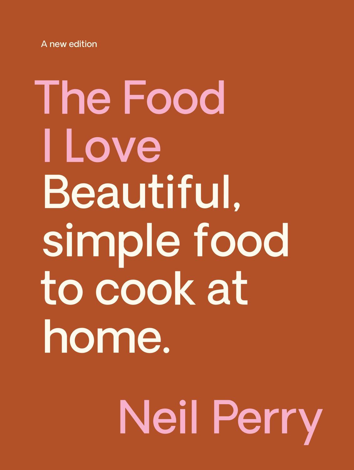 Cover: 9781922616753 | The Food I Love | A new edition | Neil Perry | Buch | 2023