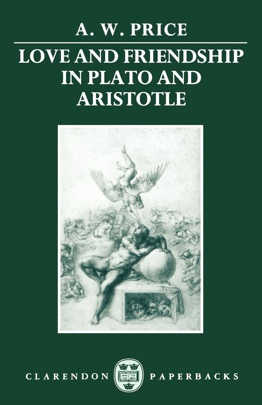 Cover: 9780198248996 | Love and Friendship in Plato and Aristotle | A. W. Prince (u. a.)