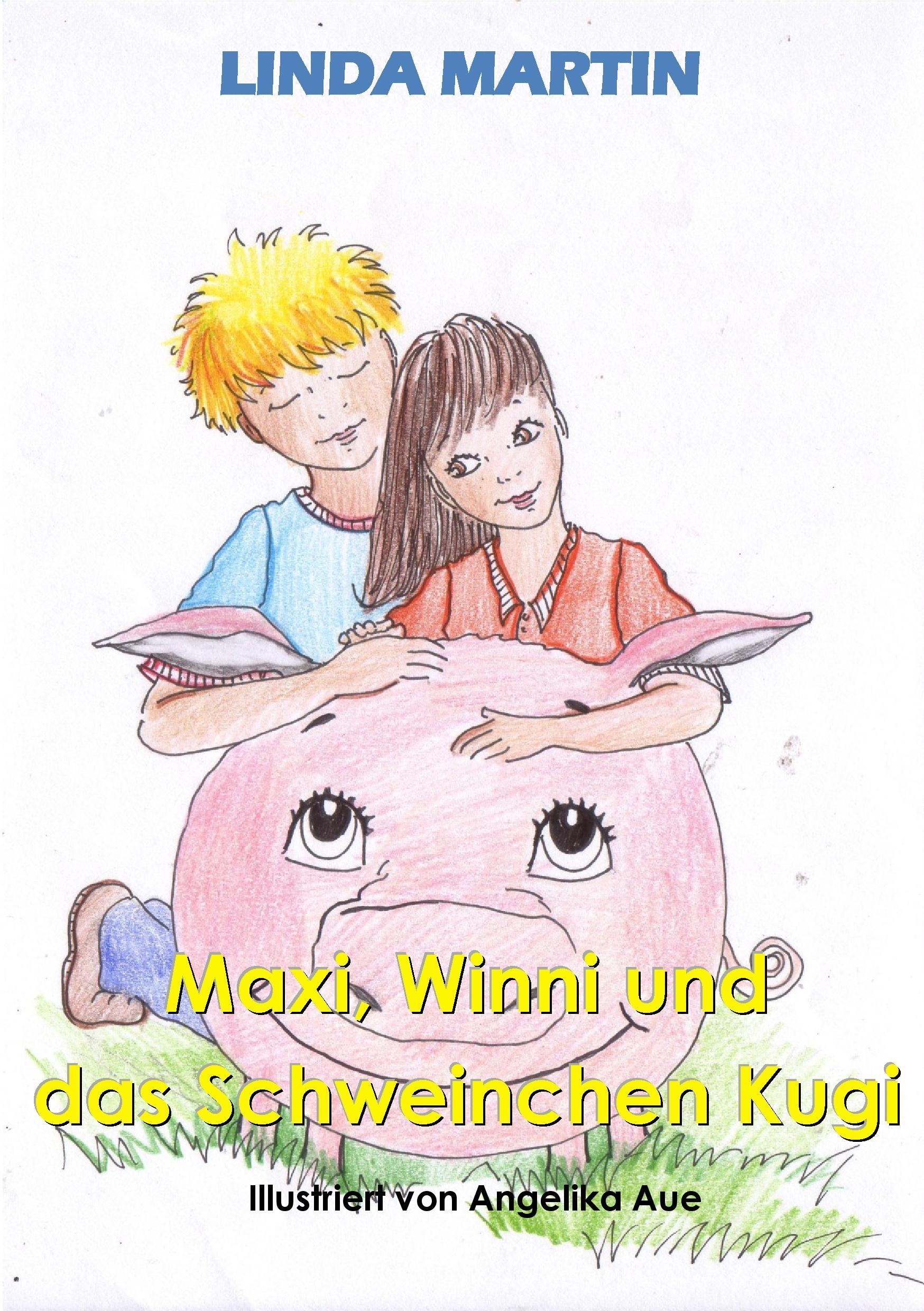 Cover: 9783744809931 | Maxi, Winni und das Schweinchen Kugi | Linda Martin | Taschenbuch