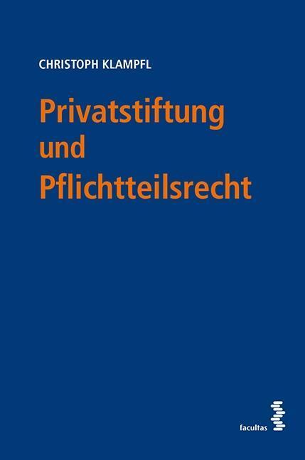 Cover: 9783708917429 | Privatstiftung und Pflichtteilsrecht | Christoph Klampfl | Taschenbuch