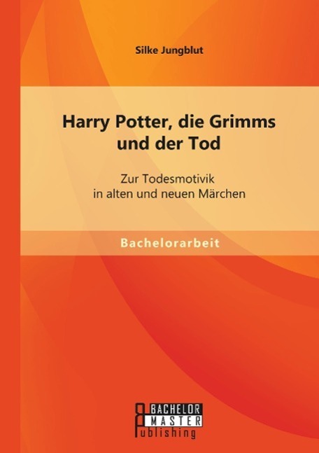Cover: 9783956842290 | Harry Potter, die Grimms und der Tod: Zur Todesmotivik in alten und...