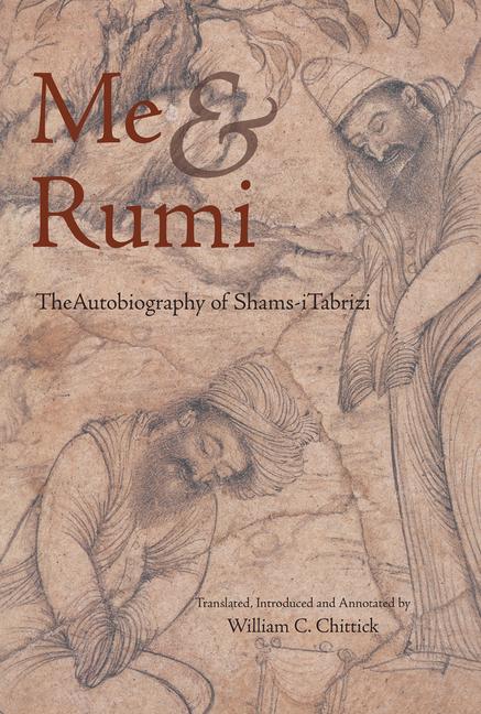 Cover: 9781887752527 | Me and Rumi the Autobiography of Shams-I Tabrizi | Shams-I Tabrizi