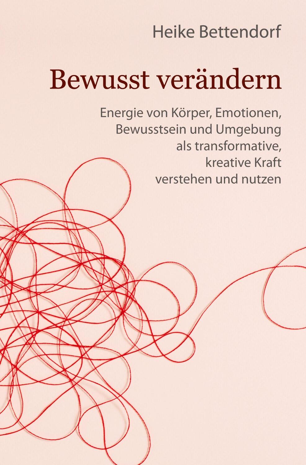 Cover: 9783384132116 | Bewusst verändern | Heike Bettendorf | Taschenbuch | Paperback | 2024