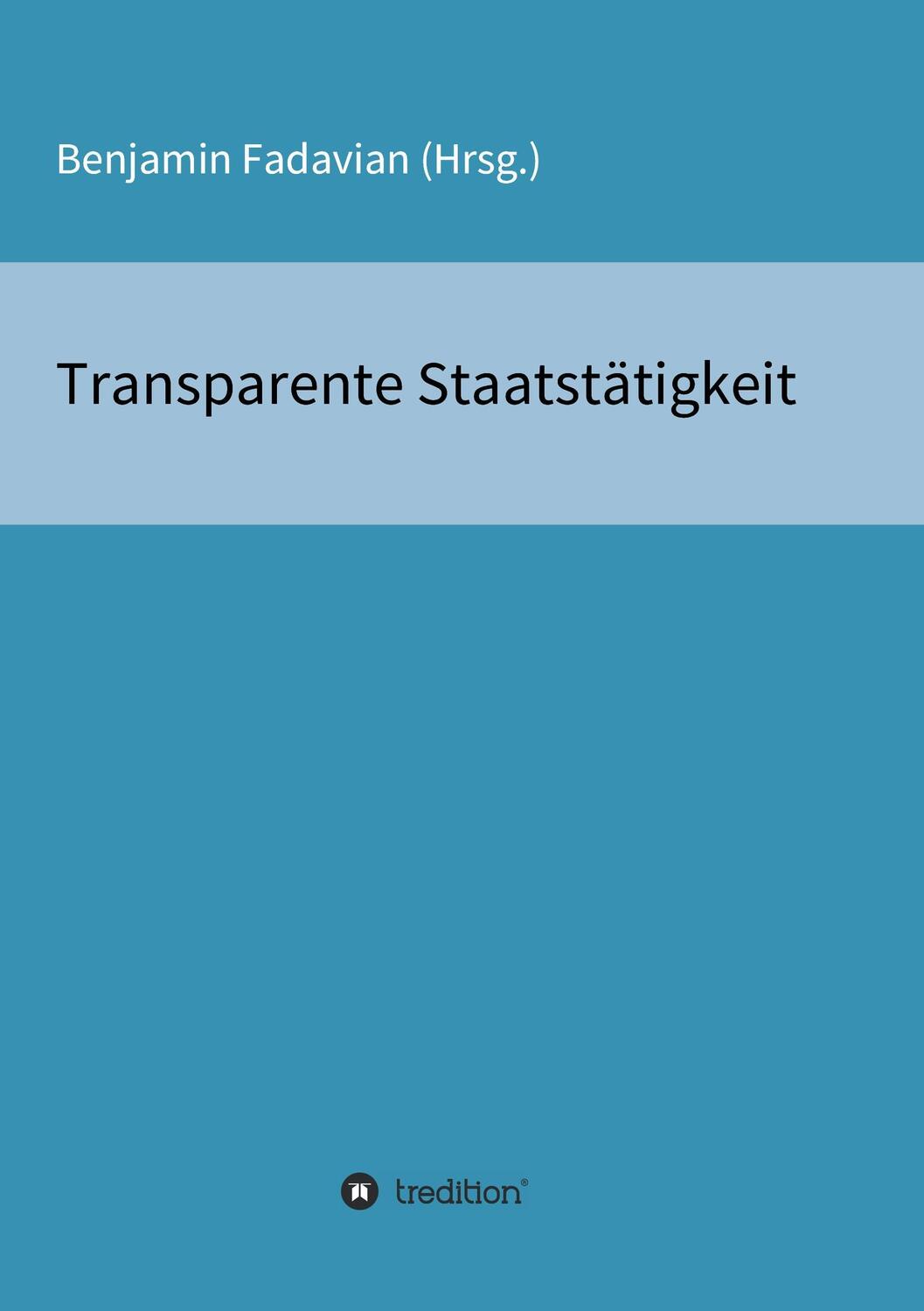 Cover: 9783734550089 | Transparente Staatstätigkeit | Benjamin Fadavian | Taschenbuch