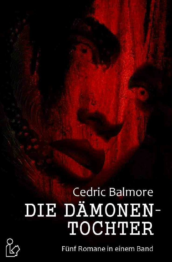 Cover: 9783750248540 | DIE DÄMONENTOCHTER | Fünf Horror-Romane in einem Band! | Balmore