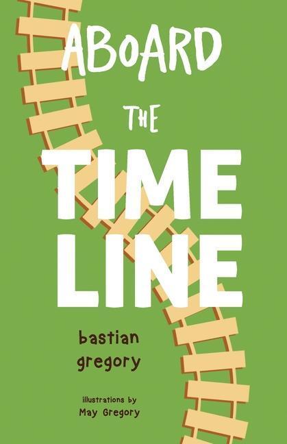 Cover: 9781800160019 | Aboard the Time Line | Bastian Gregory | Taschenbuch | Englisch | 2021