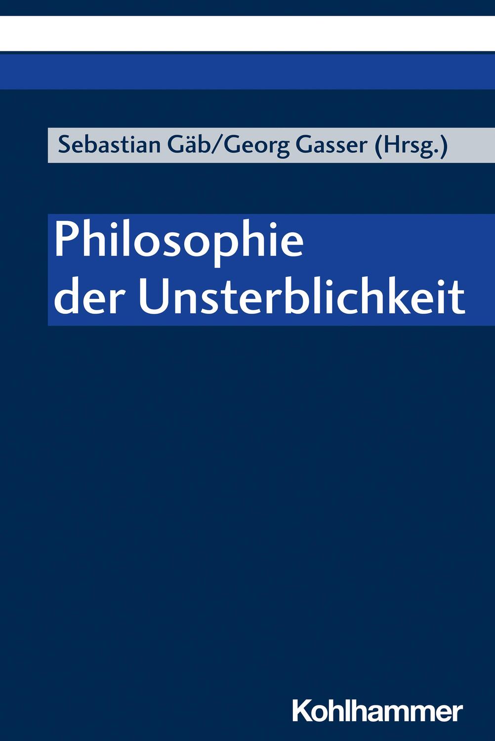 Cover: 9783170409682 | Philosophie der Unsterblichkeit | Sebastian Gäb (u. a.) | Taschenbuch
