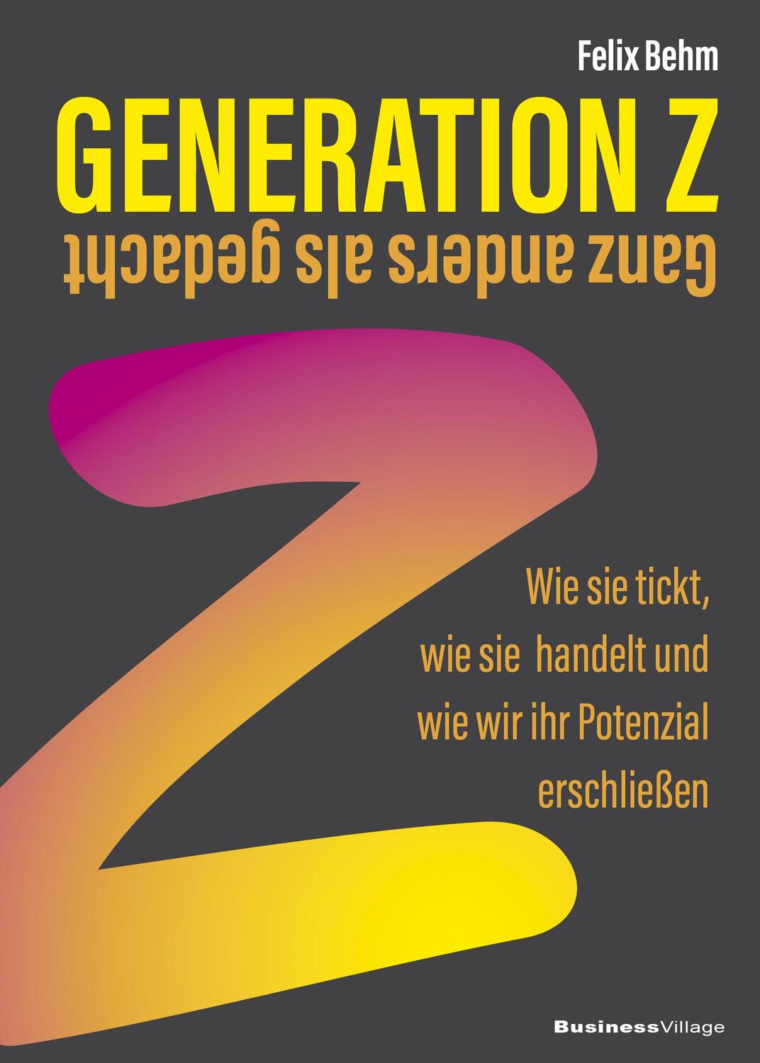 Cover: 9783869807157 | Generation Z - Ganz anders als gedacht | Felix Behm | Taschenbuch